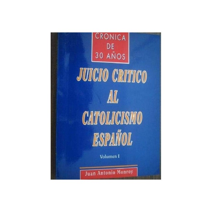 Cronica De 30 Años: Juicio Critico Al Catolicismo Español